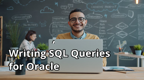 Writing SQL Queries for Oracle