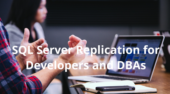 SQL Server Replication for Developers and DBAs