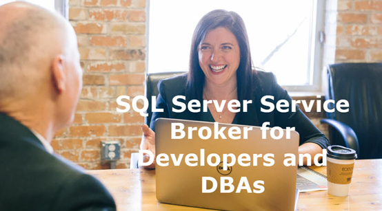SQL Server Service Broker for Developers and DBAs