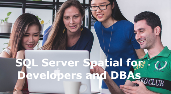 SQL Server Spatial for Developers and DBAs